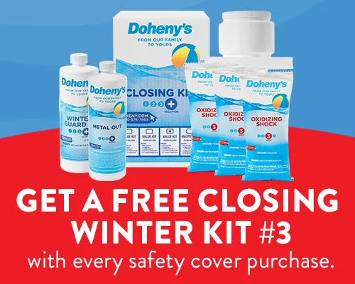 Get a Free Closing Winter Kit #3 with every safety cover purchase. While Supplies Last.