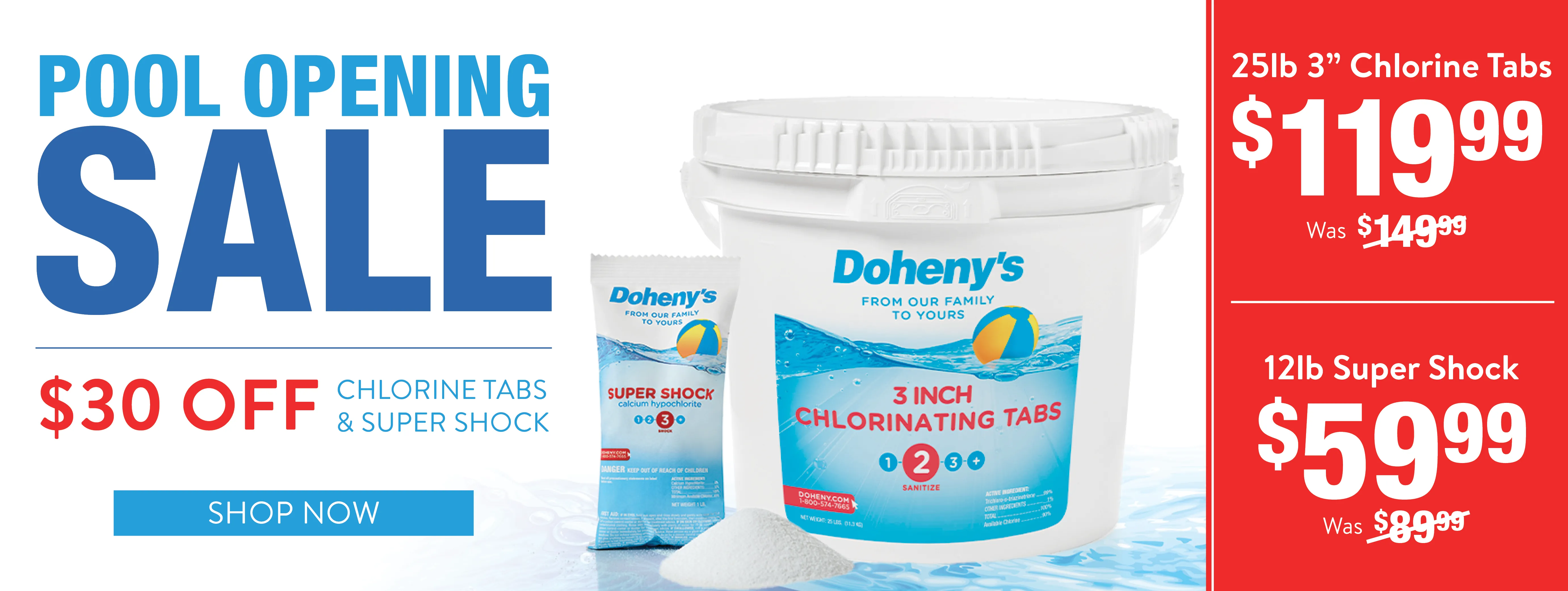 Pool Opening Sale $30 Off Chlorine 3-Inch Tabs 25 lb Low as $119.99 & Super Shock 12lb Low as $59.99. Shop now.