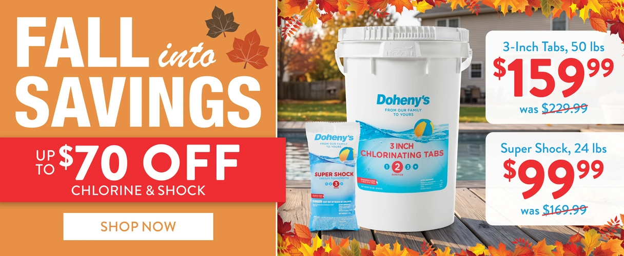 Fall into savings. Up to $70 OFF Chlorine & Shock. SHOP NOW!