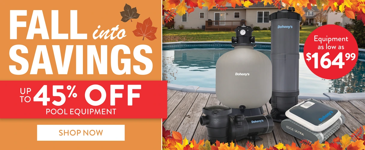 Fall into Savings. Up to 45% OFF Pool Equipment. SHOP NOW!